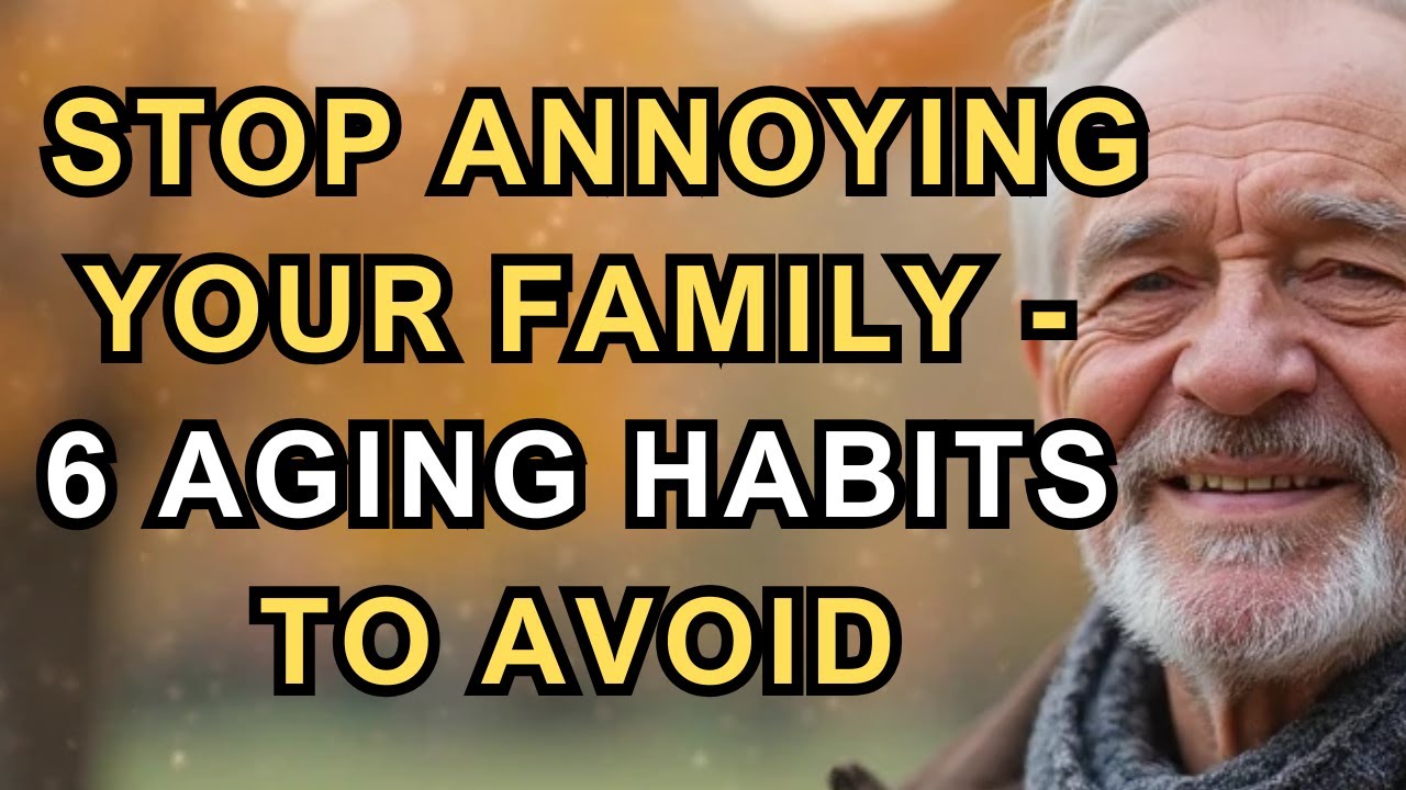 WISE ELDERS | STOP ANNOYING YOUR FAMILY : 6 AGING HABITS TO AVOID - YouTube
