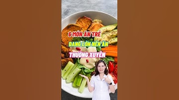 6 Món Ăn Trẻ Đang Lớn Nên Ăn Thường Xuyên #dsdaiminh #dinhduong #shorts #health
