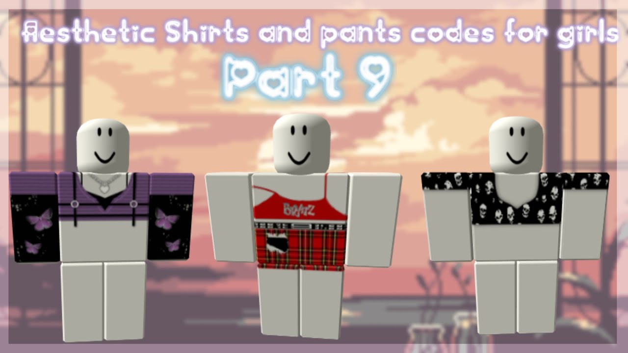 Aesthetic Shirts And Pants Codes For Girls Part 9 Youtube - aesthetic roblox outfit pants shirt codes youtube