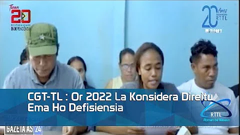 CGT TL :  Or 2022 La Konsidera Direitu Ema Ho Defisiensia ok