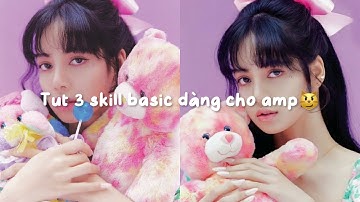 [#13] Tut 3 skill basic dành cho amp🌱