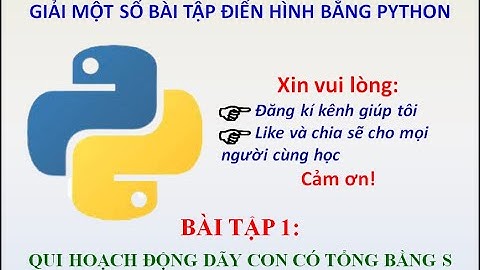 GIẢI BÀI TẬP PYTHON || Bài 1: Dãy Con Có Tổng Bằng S - Quy Hoạch Động|| Học Và Giải Trí