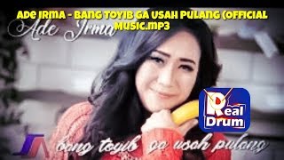 Ade Irma - Bang Toyib Ga Usah Pulang Official Music Real Drum