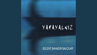 Yapayalnız - Bülent Bahadır Balcılar
