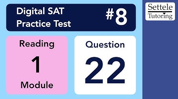 Digital SAT 8, Reading Module 1, Question 22