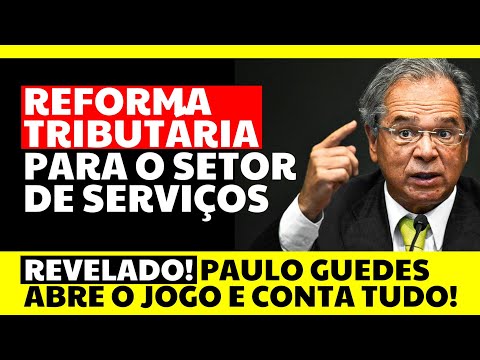 [📢REVELADO!] REFORMA TRIBUTÁRIA PARA O SETOR DE SERVIÇOS: PAULO GUEDES ABRE O JOGO E CONTA TUDO...