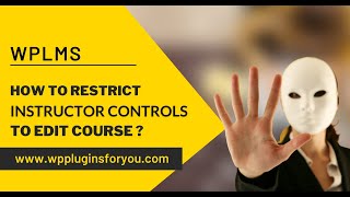 WPLMS : How to restrict student & instructor from editing courses ?