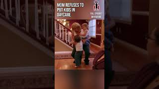 Mom Refuses To Put Kids In Daycare