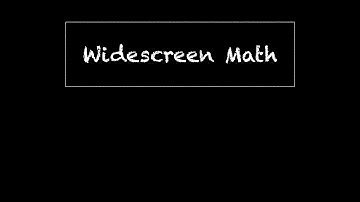 Widescreen Math