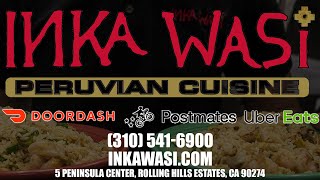 Inka Wasi Peruvian Cuisine, Rolling Hills Estates - Open for Delivery and Take-Out #JoseAmaralJr