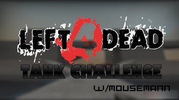 Left 4 Dead 2: Tank Challenge w/ MouseMann #2