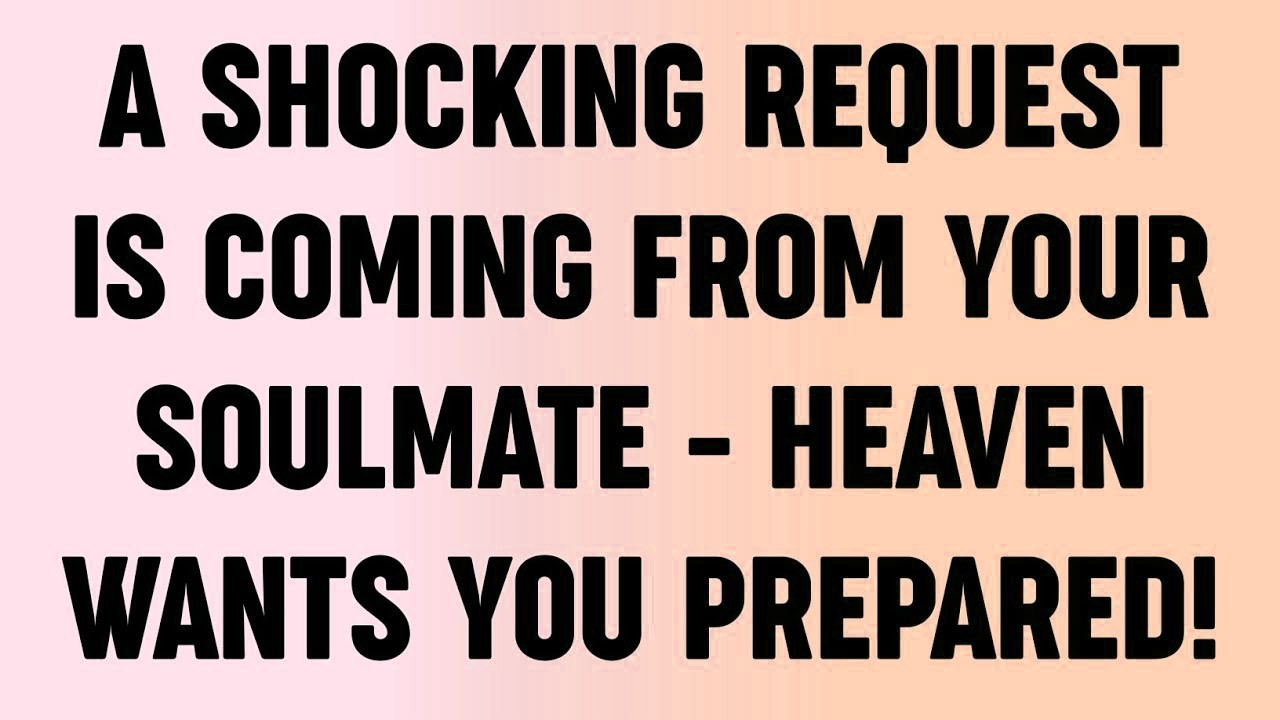 💸 A Shocking Request Is Coming From Your Soulmate   Heaven Wants You Prepared!