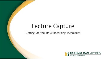 Lecture Capture : Basic Recording Techniques (That Make a Big Difference)