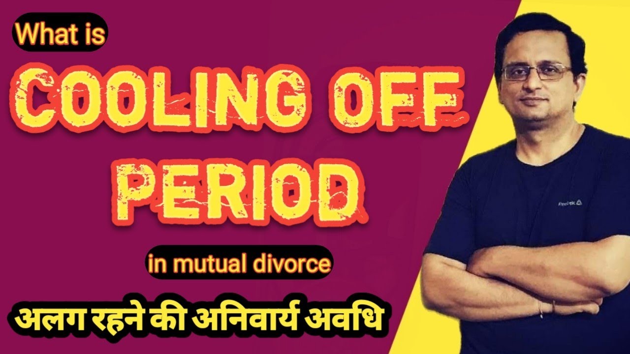 What Is Cooling Off Period In Mutual Divorce Mutual Divorce Process