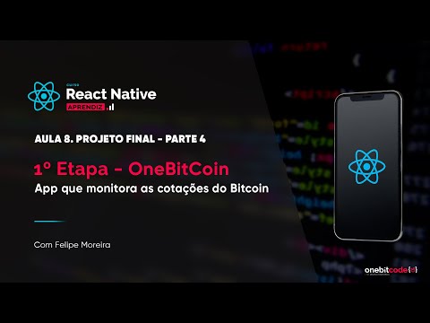 Projeto Final: OneBitCoin - Aula 8 - Parte 4 | Curso React Native (aprendiz)