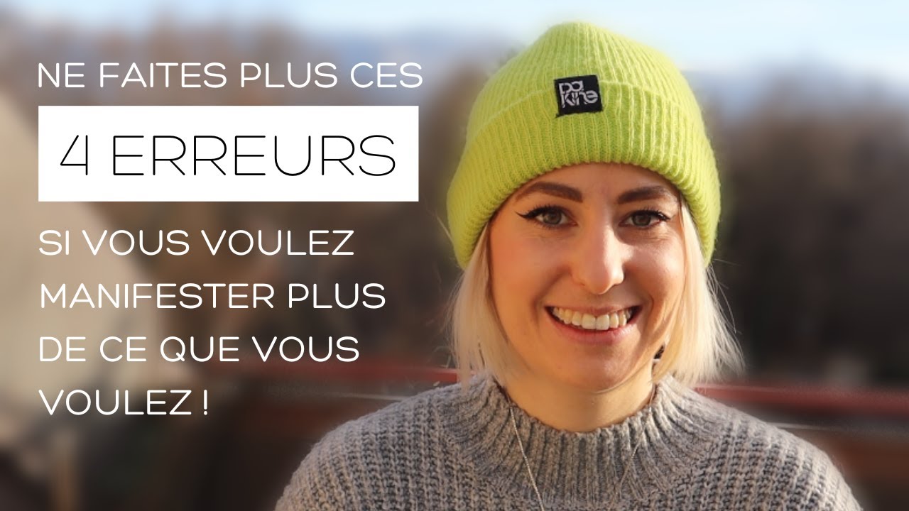 4 erreurs qui vous empêchent de manifester & comment y remédier