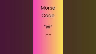 Morse Code W