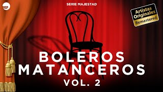 Serie Majestad: Boleros Matanceros, Vol. 2  Remastered (Full Album) | Music MGP