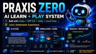 PRAXIS ZERO – AI Tutor to Unity Learning Simulation | OpenAI Build Week