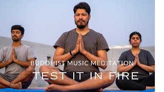 Test It In Fire | Buddhist Music Meditation