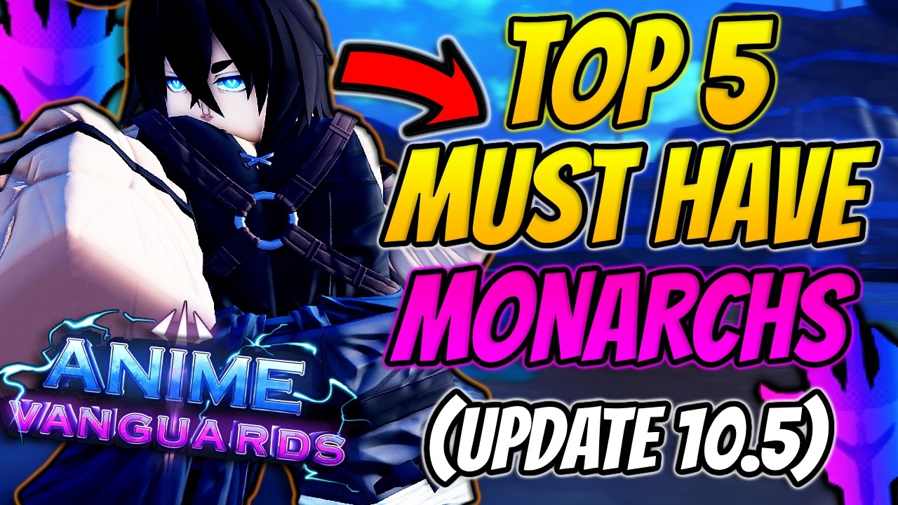 The TOP 5 *BEST* Monarchs You Must Have In Anime Vanguards Update 10.5!