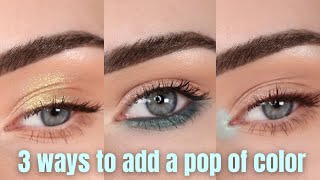 How To 3 Ways To Add A Pop Of Color To Your Eye Looks