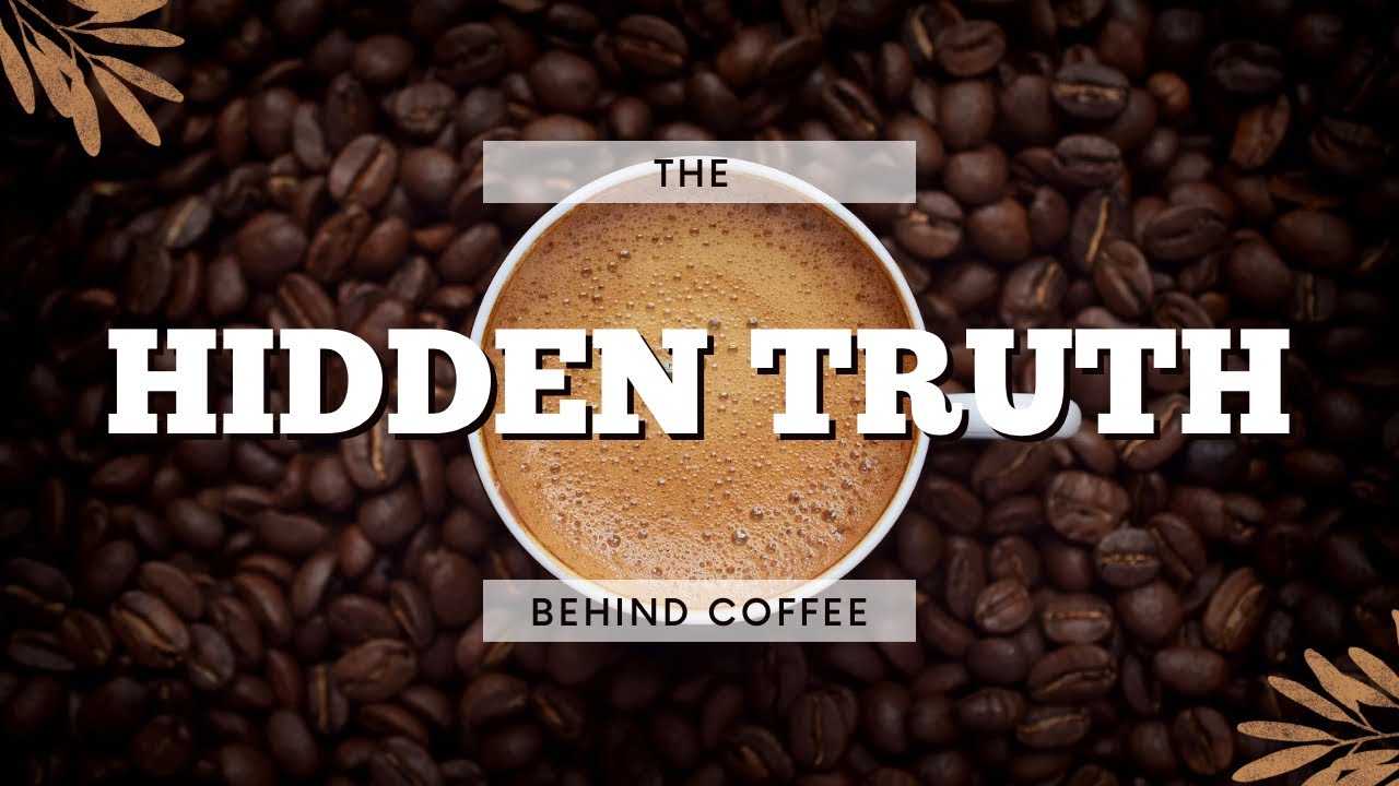 The HIDDEN Truth Behind Coffee! YouTube
