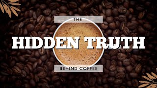 The HIDDEN Truth Behind Coffee!