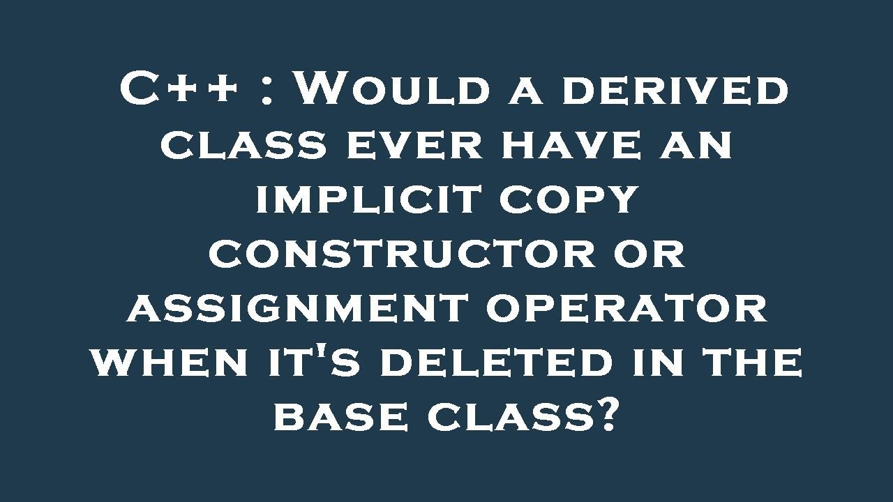 definition of implicit copy assignment operator for