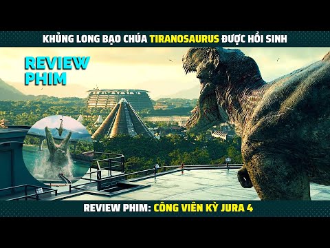 [review] Khủng long bạo chúa tiranosaurus được hồi sinh | review công viên kỷ jura 4