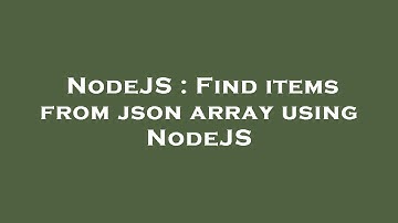 NodeJS : Find items from json array using NodeJS