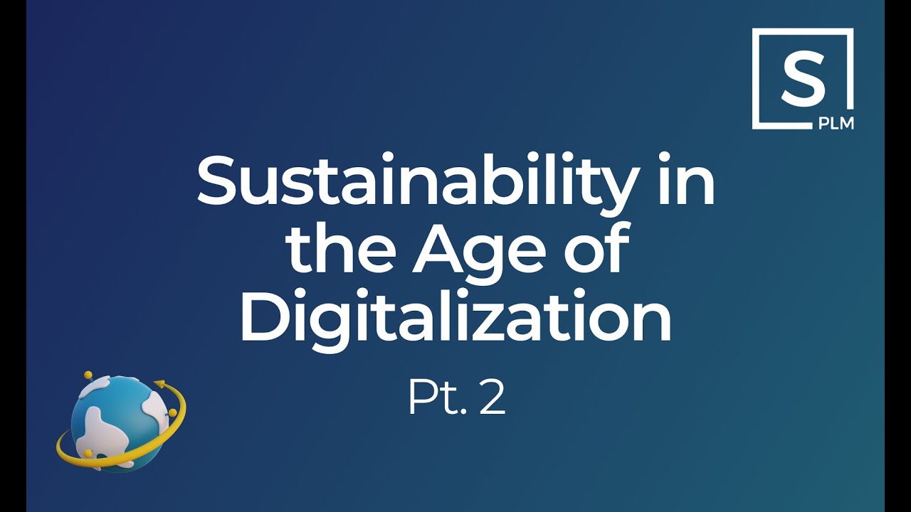 Sustainability in the Age of Digitalization with Share PLM and QCM pt ...