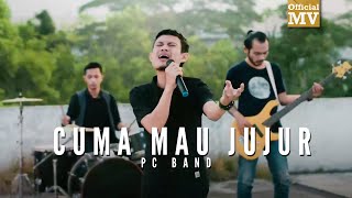 PC Band - Cuma Mau Jujur (Official Music Video)