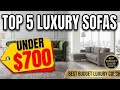 Top 5 Luxury Sofas Under $700 | Best Budget Luxury Couch
