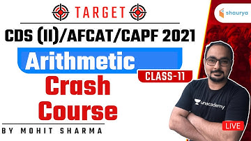 Arithmetic Crash Course (Class-11) | Target CDS (II)/AFCAT/CAPF 2021 | Mohit Sharma