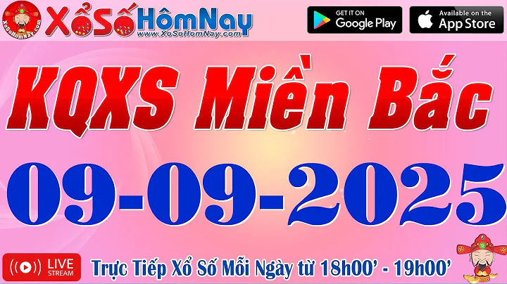 Trực Tiếp Xổ Số Miền Bắc ngày 09/09/2025, KQXS Miền Bắc, Xổ Số Minh Ngọc, Xổ Số Đại Phát, XSMB, SXMB