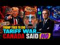 Trump Tried to Calm the Trade Fight — Canada Shocked Washington
