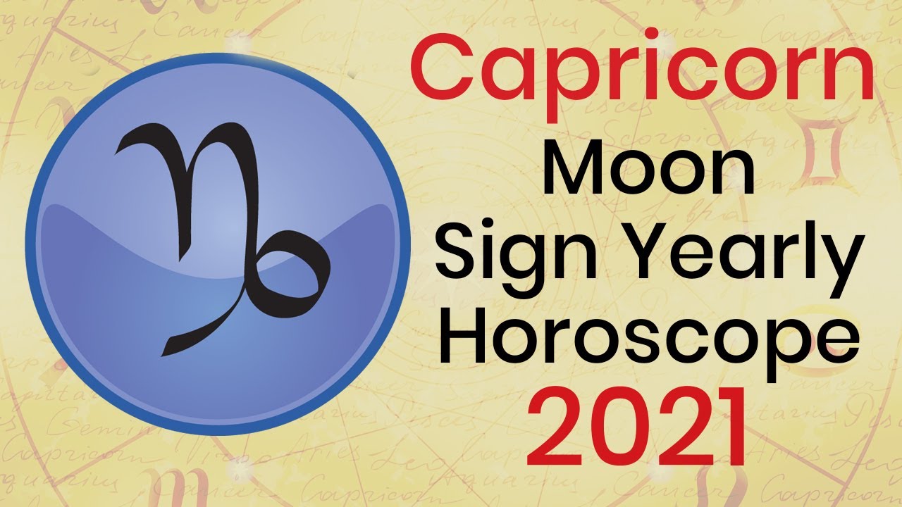 Capricorn Moon Sign Yearly Horoscope 2021 - Capricorn 2021 Astrology