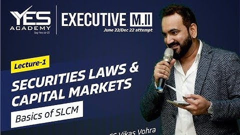 CS Executive Module 2 SLCM – Basics of Securities Laws Lecture 1 June22/Dec22 Attempt CS Vikas Vohra