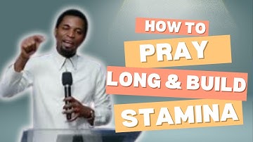 🔥 How To Pray Long and Build Stamina! 🙏✨ Apostle Michael Orokpo