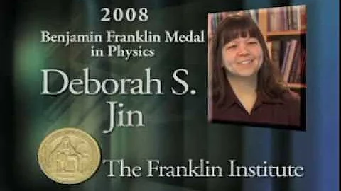 Deborah Jin - 2008 Laureate of the Franklin Instit...
