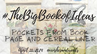 #TheBigBookofIdeas - Pockets from Book Pages and Cereal Box Liner  -  April 13, 2024