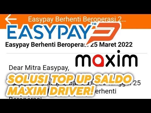 Aplikasi EasyPay Tutup! Ini Solusi Isi Saldo Maxim Driver Terbaru