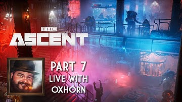 Oxhorn Plays The Ascent - Part 7