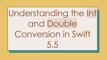 Understanding the Int and Double Conversion in Swift 5.5