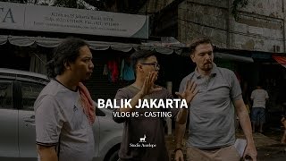 BALIK JAKARTA - VLOG 5: CASTING