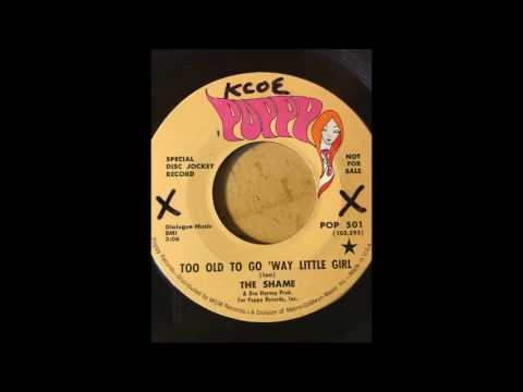 The Shame — The Shame - Too Old To Go' Way Little Girl bw Dreams Don't Bother Me