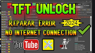 TFT UNLOCK REPARADO ERROR  NO CONEXION INTERNET (NO INTERNET CONNECTION) 2024 SIN TRUCOS NI MENTIRAS