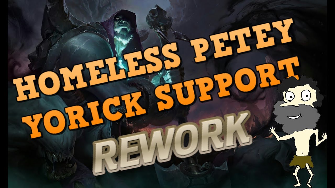 Yorick Support Rework 2016 Commentary Gameplay Guide by Homeless Petey ...