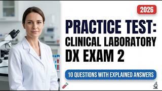 Clinical Laboratory DX Exam 2 Practice Test | 10 Questions with Explained Answers